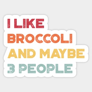 I Like Broccoli and Maybe 3 People Funny Vintage Retro (Sunset) Sticker